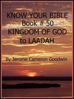 cover image of KINGDOM OF GOD to LAADAH--Book 50--Know Your Bible
